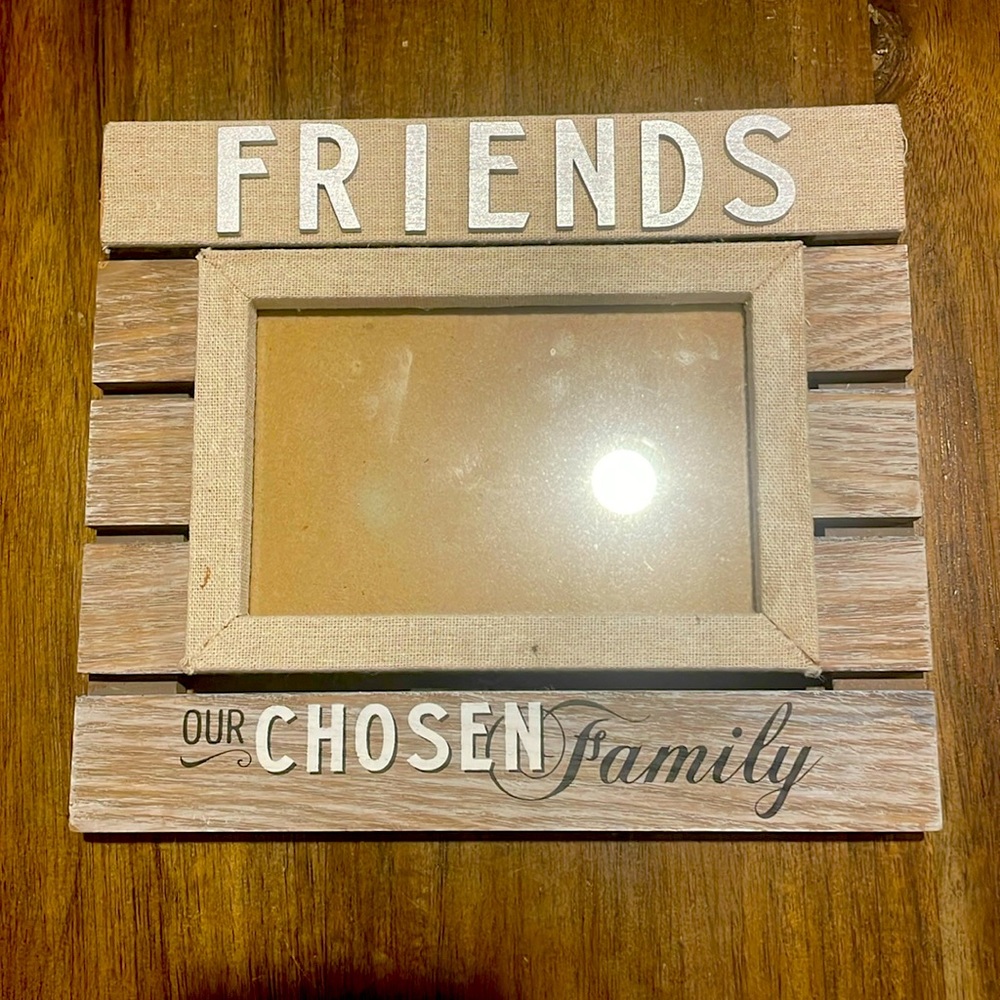 Rustic frame friends our chosen family